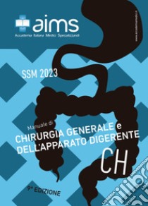 Manuale di chirurgia generale e dell'apparato digerente. Concorso Nazionale SSM 2023 libro di Girardi Antonia; Santalucia Roberto; Alessandri Bonetti Mario