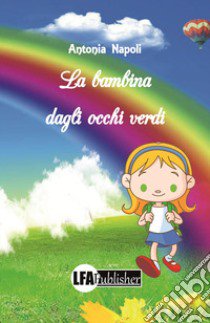 La bambina dagli occhi verdi libro di Napoli Antonia