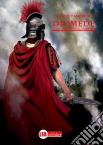 Diomede. Ai confini dell'impero libro di Tancredi Mario