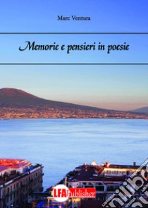 Memorie e pensieri in poesie libro di Ventura Marc