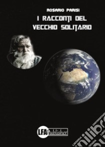 I racconti del vecchio solitario libro di Parisi Rosario