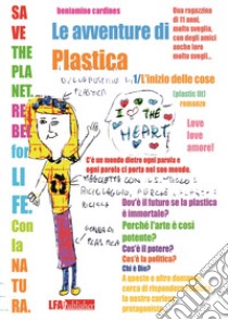 Le avventure di Plastica. Vol. 1: L' inizio delle Cose libro di Cardines Beniamino