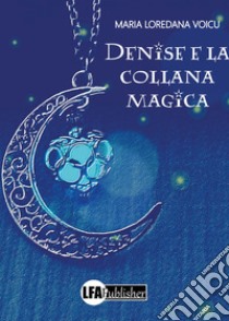 Denise e la collana magica libro di Voicu Maria Loredana