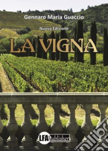 La vigna. Nuova ediz. libro di Guaccio Gennaro Maria