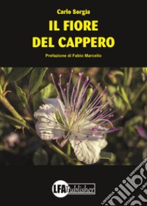 Il fiore del cappero libro di Sorgia Carlo