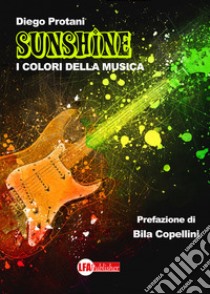 Sunshine. I colori della musica libro di Protani Diego