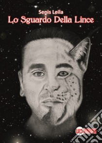 Lo sguardo della lince libro di Senis Leila