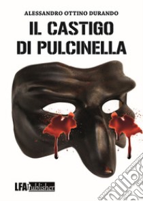 Il castigo di Pulcinella libro di Ottino Durando Alessandro