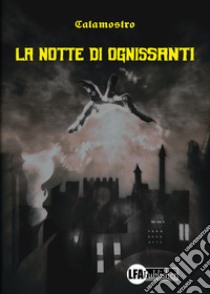 La notte di Ognissanti libro di Calamostro