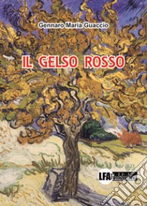 Il gelso rosso libro di Guaccio Gennaro Maria