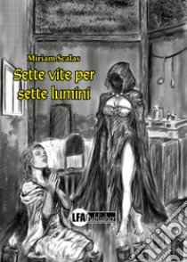 Sette vite per sette lumini libro di Scalas Miriam