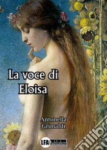 La voce di Eloisa libro di Grimaldi Antonella