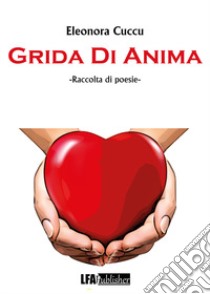 Grida di anima libro di Cuccu Eleonora