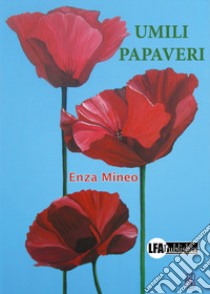 Umili papaveri libro di Mineo Enza