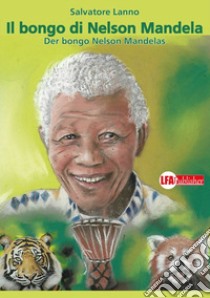 Der bongo Nelson Mandelas-Il bongo di Nelson Mandela libro di Lanno Salvatore