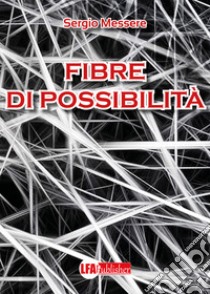 Fibre di possibilità libro di Messere Sergio