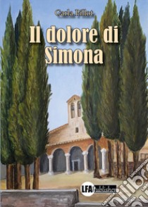 Il dolore di Simona libro di Pillot Carla