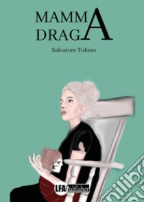 Mamma Draga libro di Tofano Salvatore