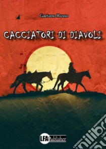 Cacciatori di diavoli libro di Russo Gaetano