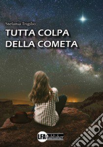 Tutta colpa della cometa libro di Trigilio Stefania