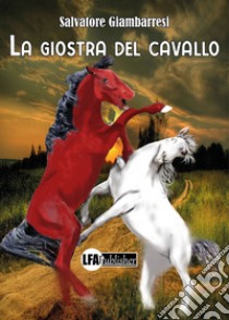 La giostra del cavallo libro di Giambarresi Salvatore