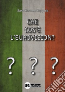 Che cos'è l'Eurovision? libro di Coppola Sara Carmen