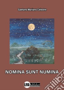 Nomina sunt numina libro di Celestre Gaetano Mariano