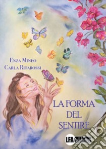 La forma del sentire libro di Mineo Enza; Ritarossi Carla