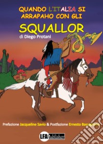 Quando l'Italia si Arrapaho con gli Squallor libro di Protani Diego