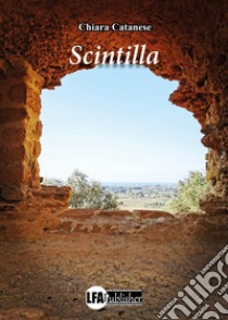 Scintilla libro di Catanese Chiara