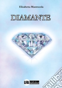 Diamante libro di Mastrocola Elisabetta