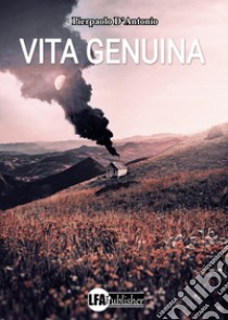 Vita genuina libro di D'Antonio Pierpaolo