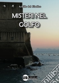 Misteri nel golfo libro di Del Giudice Achille