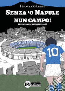 Senza 'o Napule nun campo! libro di Limite Francesco