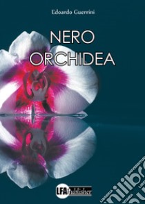 Nero orchidea libro di Guerrini Edoardo