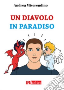 Un diavolo in paradiso libro di Miserendino Andrea