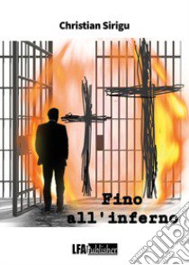 Fino all'inferno libro di Sirigu Christian