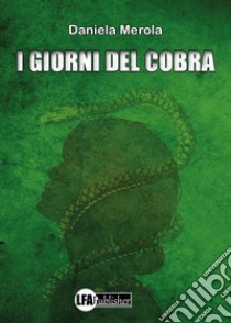 I giorni del Cobra libro di Merola Daniela