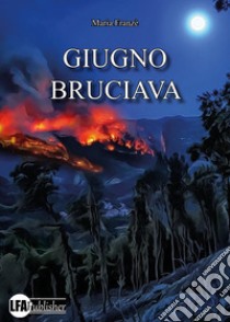 Giugno bruciava libro di Franzé Maria