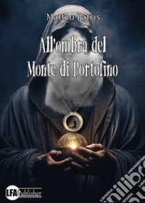 All'ombra del monte di Portofino libro di Patris Matteo