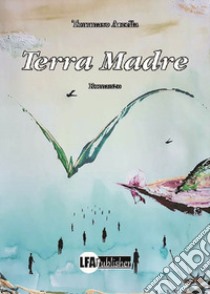 Terra madre libro di Arcella Tommaso