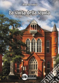 La storia della scuola libro di Congia Roberta