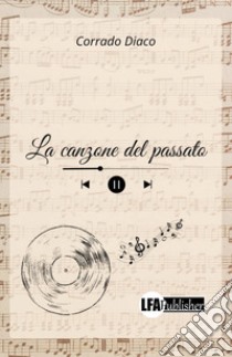 La canzone del passato libro di Diaco Corrado