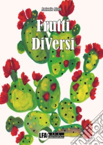 Frutti diversi libro di Atzei Antonio