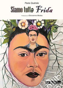 Siamo tutt? Frida libro di Quatrale Paola