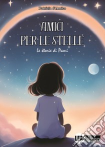 Amici per le stelle libro di D'amico Patrizia