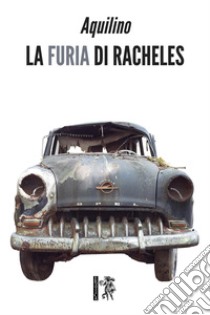 La furia di Racheles libro di Aquilino