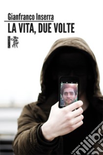 La Vita, due volte libro di Inserra Gianfranco