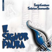 Il signor Paura libro di Cardone Luigi; Scaranello Sabrina