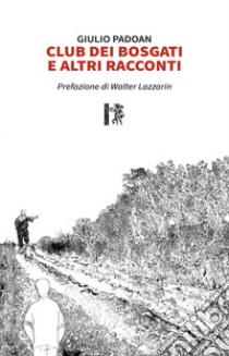 Club dei Bosgati e altri racconti libro di Padoan Giulio